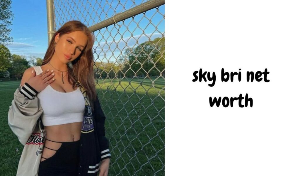 Sky Bri Net Worth: Revealing Her Success and Wealth in 2025