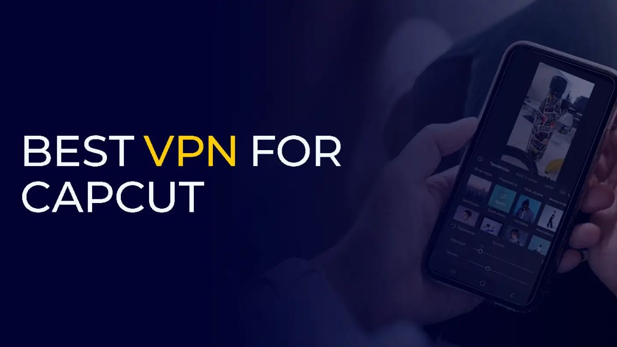 Free VPN for CapCut