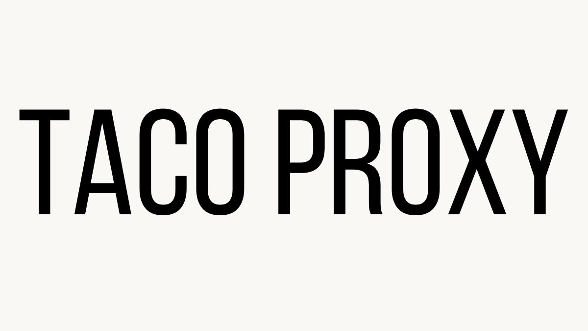 taco proxy