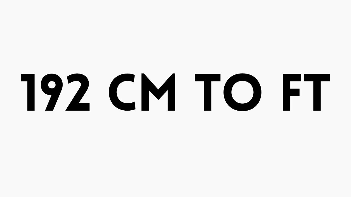 192 cm to ft