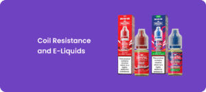 Coil Resistance and E-Liquids