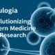 Cellulogia: Revolutionizing Modern Medicine and Research