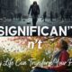 Significan't: Everyday Life Can Transform Your Perspective